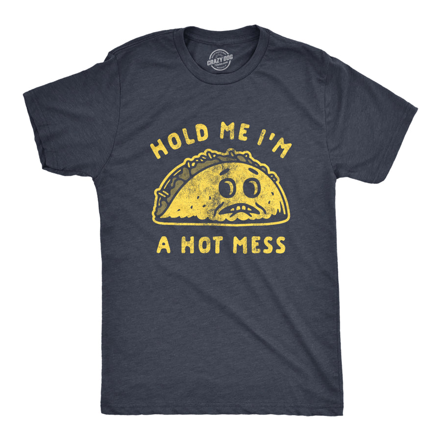 Mens Hold Me Im A Hot Mess Tshirt Funny Taco Tuesday Cinco De May Graphic Tee Image 1