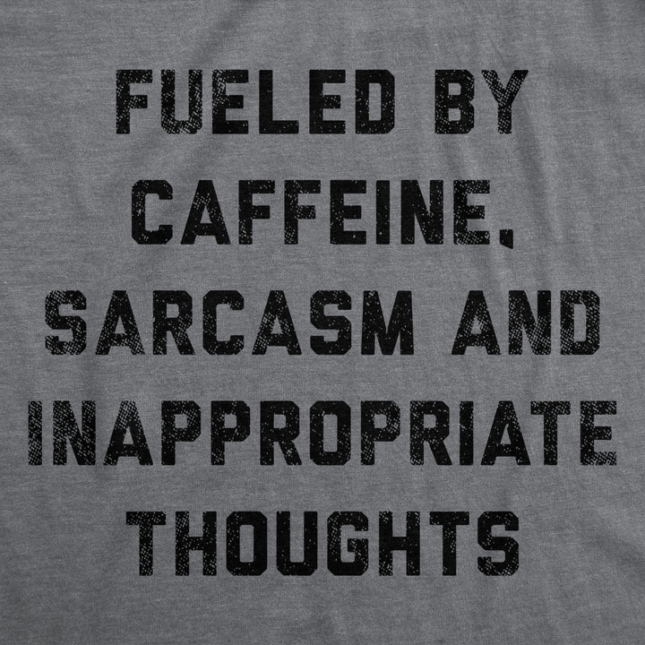 Mens Fueled By Caffeine Sarcasm And Inappropriate Thoughts Tshirt Funny Coffee Graphic Tee Image 2