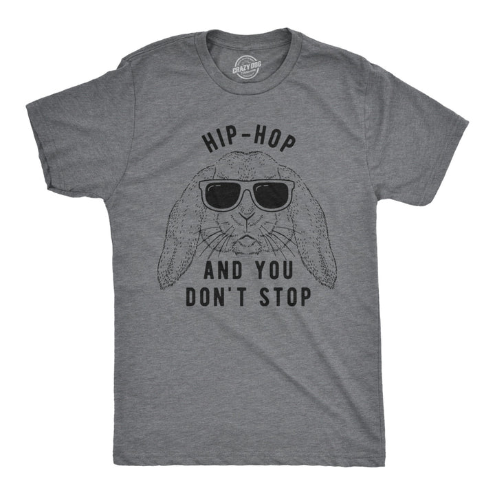 Mens Hip Hop And You Dont Stop T Shirt Funny Easter Gift for Adult Sarcastic Image 1