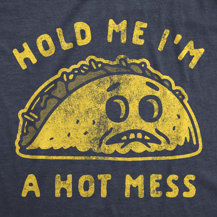 Mens Hold Me Im A Hot Mess Tshirt Funny Taco Tuesday Cinco De May Graphic Tee Image 2