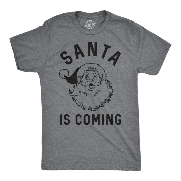 Mens Santa Is Coming Tshirt Funny Christmas Morning Tee For Image 1