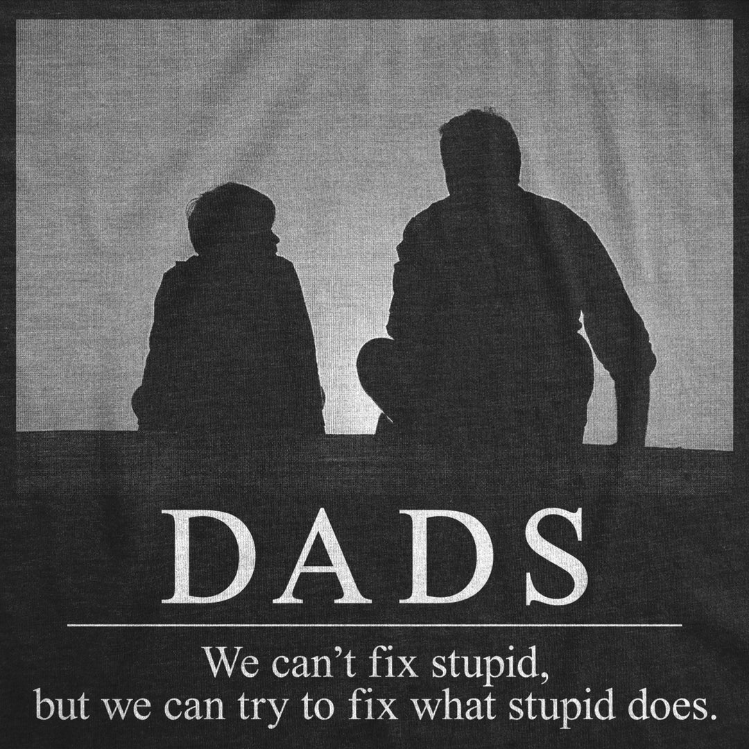 Mens Dads Cant Fix Stupid Tshirt Funny Fathers Day Novelty Graphic Tee Image 2