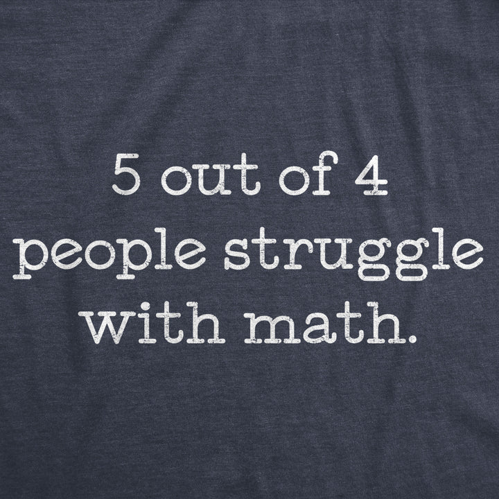 Womens 5 Out Of 4 People Struggle With Math Tshirt Funny Nerdy School Tee Image 2