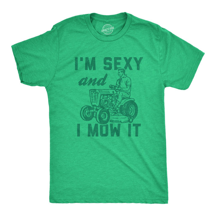 Mens Im Sexy And I Mow It Tshirt Funny Yardwork Fathers Day Graphic Novelty Tee Image 1