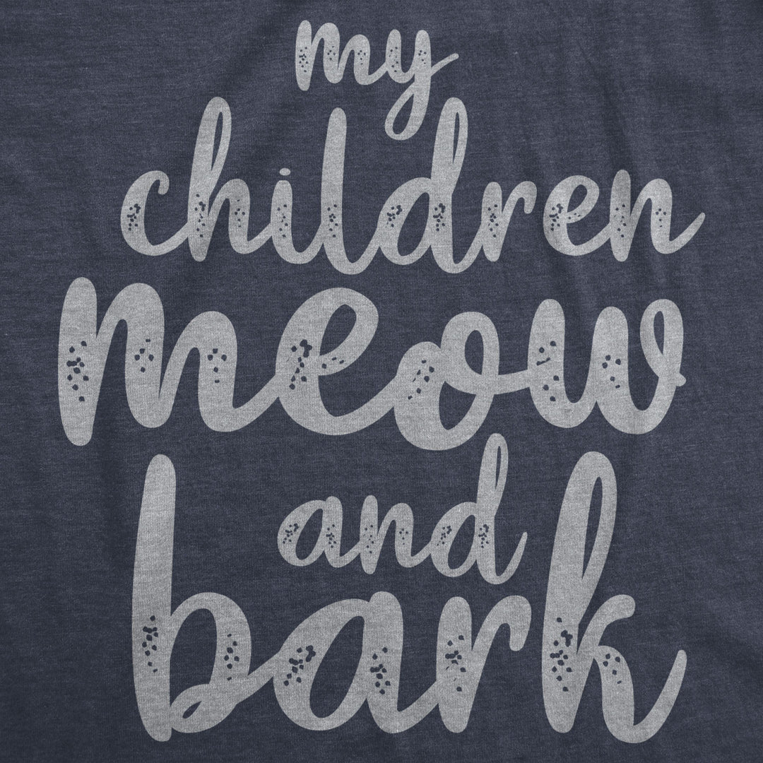 Womens My Children Meow And Bark Tshirt Funny Cats And Dogs Tee Image 2