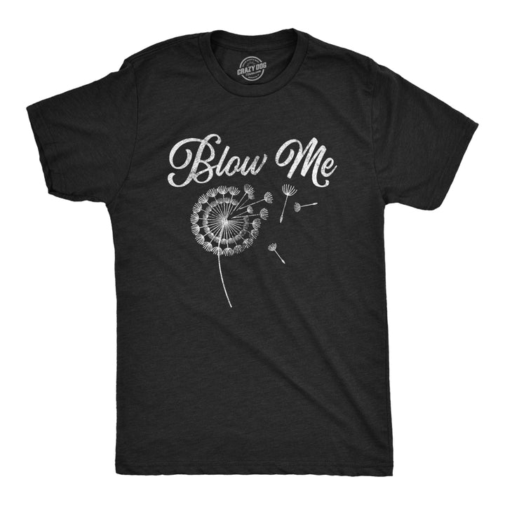 Mens Blow Me Tshirt Funny Dandelion Sarcastic Novelty Graphic Tee Image 1