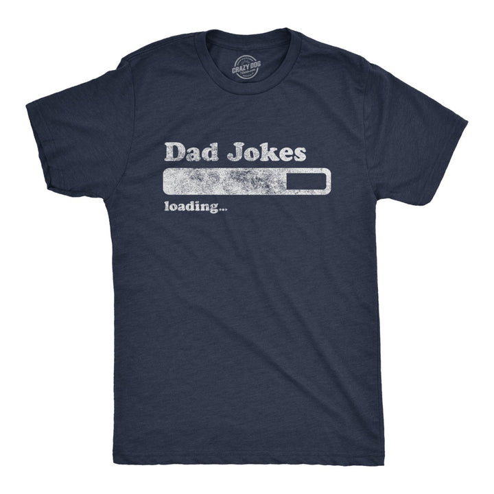 Mens Dad Jokes Loading Tshirt Funny Fathers Day Papa Novelty Graphic Tee Image 1