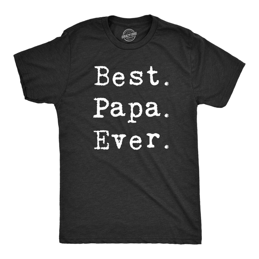 Mens Best Papa Ever T Shirt Funny or Grandpa Fathers Day Tee Image 1