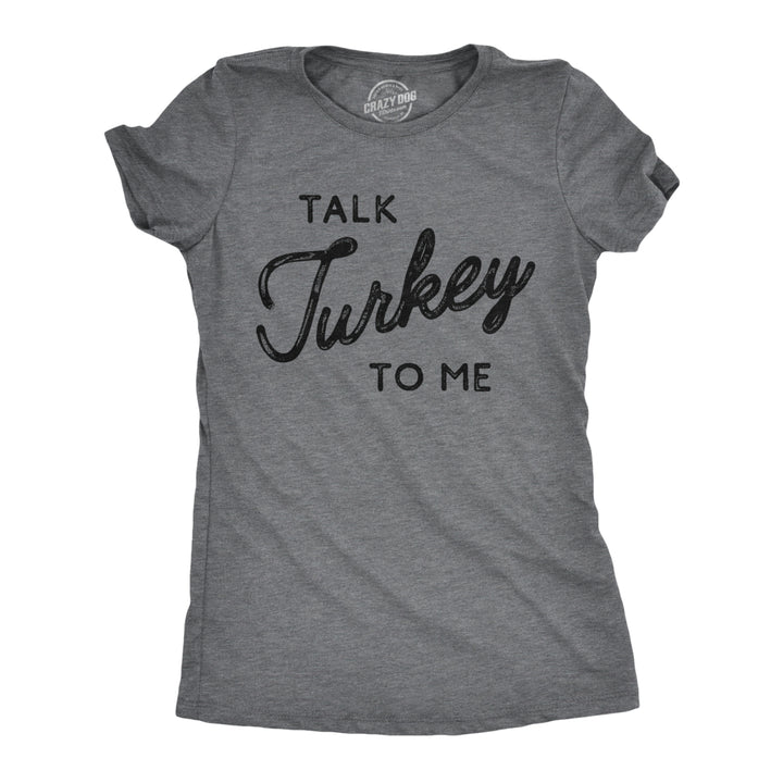 Womens Talk Turkey To Me Tshirt Funny Thanksgiving Dinner Tee Image 1