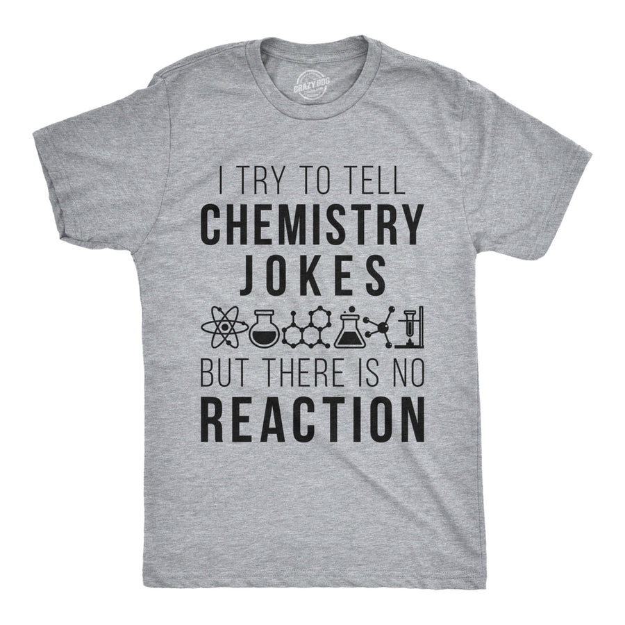 Mens Chemistry Jokes But There Is No Reaction Nerdy Science Teacher T Shirt Image 1