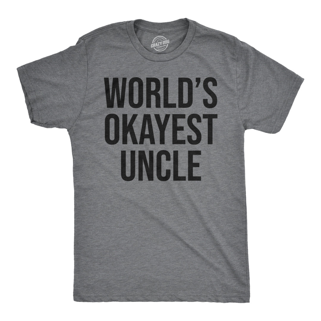 Worlds Okayest Uncle T Shirt Funny Saying Family Graphic Funcle Sarcastic Tee Image 1