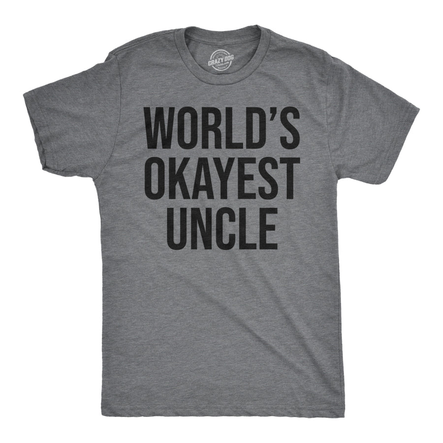 Worlds Okayest Uncle T Shirt Funny Saying Family Graphic Funcle Sarcastic Tee Image 1