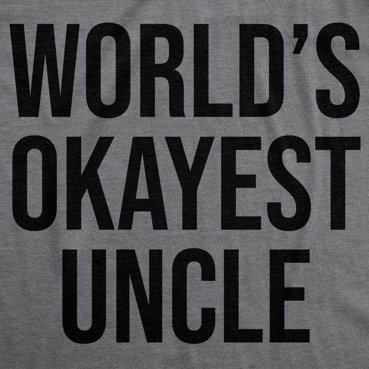 Worlds Okayest Uncle T Shirt Funny Saying Family Graphic Funcle Sarcastic Tee Image 2