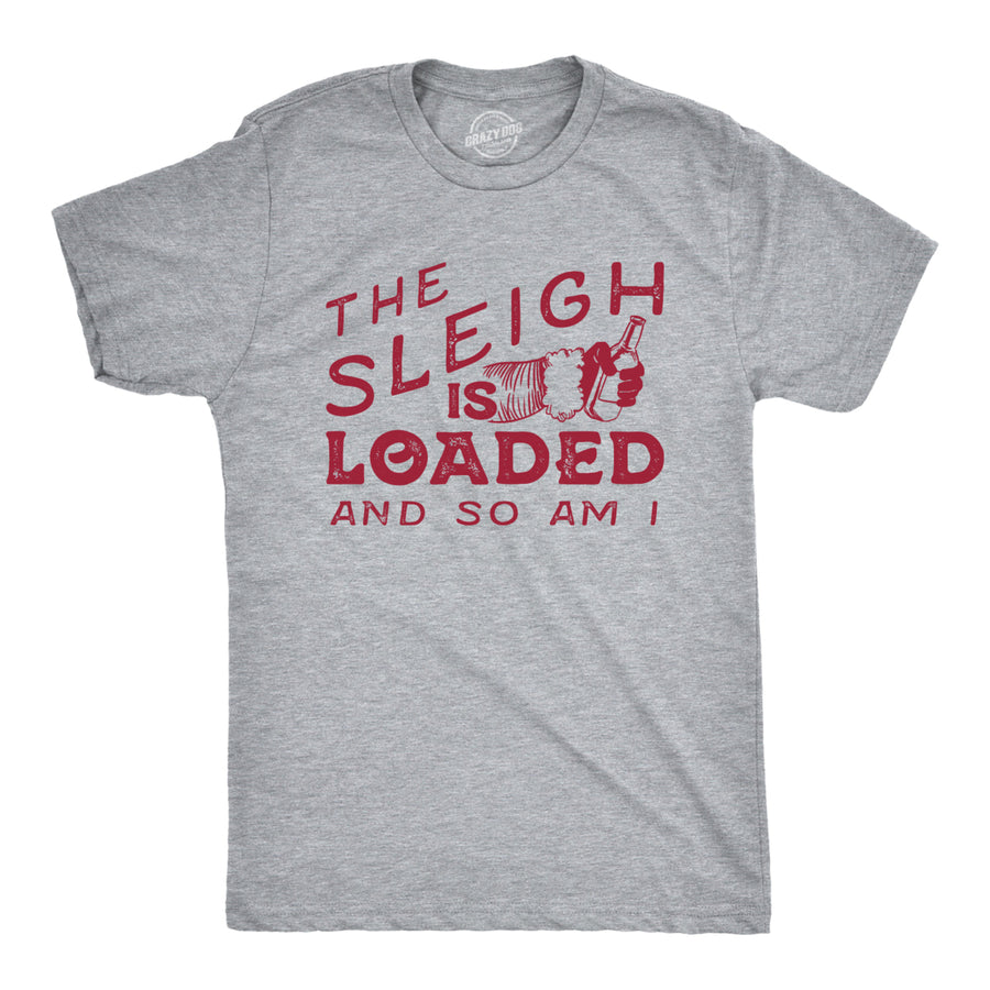 Mens The Sleigh Is Loaded And So Am I Tshirt Funny Santa Claus Christmas Tee Image 1