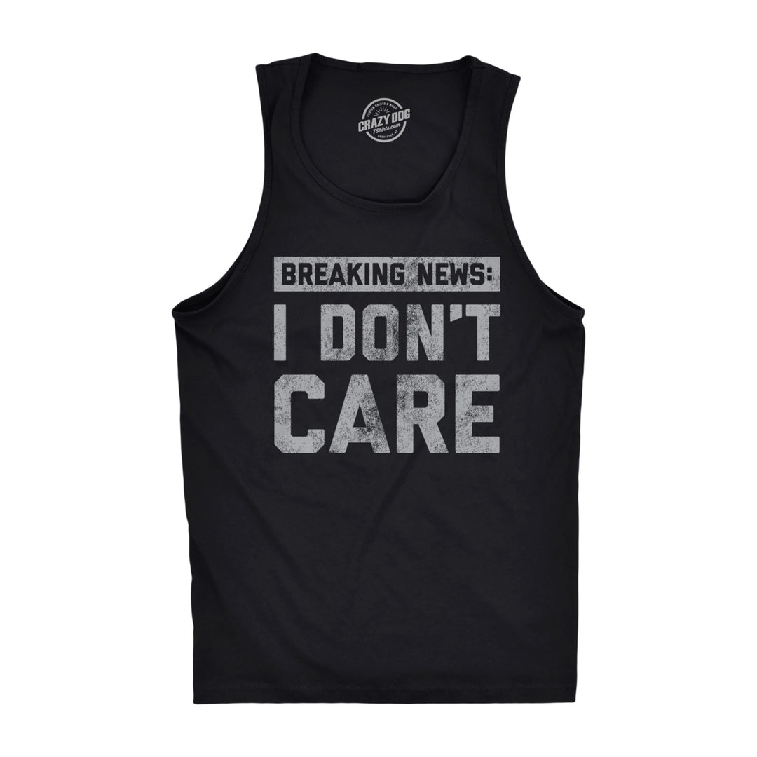 Mens Fitness Tank Breaking News I Dont Care Tanktop Funny Sarcastic Graphic Novelty Tank Image 1