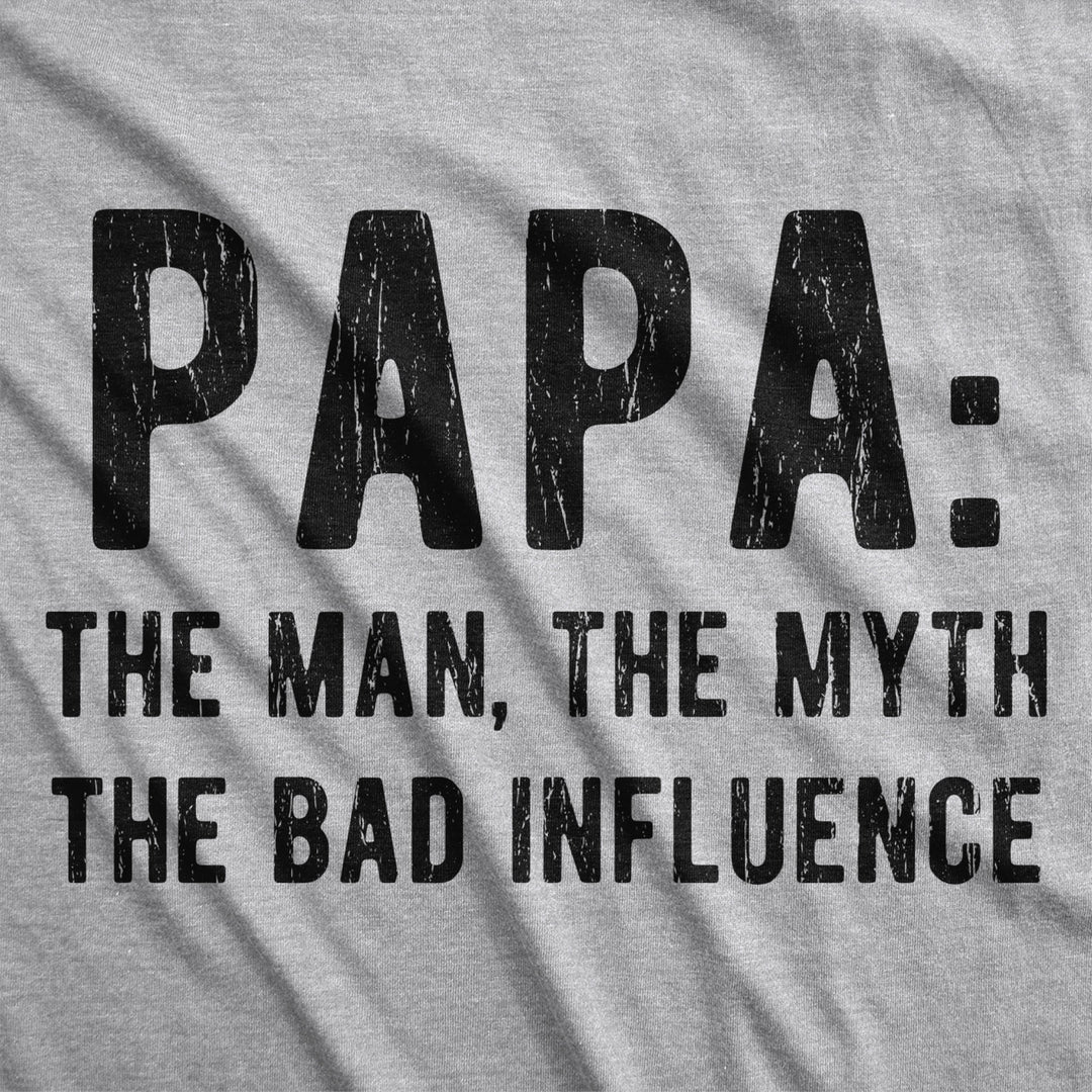 Mens Papa The Man The Myth The Bad Influence Tshirt Funny Fathers Day Grandpa Graphic Tee Image 2