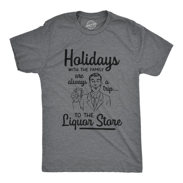 Mens Holidays With The Family Are A Trip To The Liquor Store Tshirt Funny Christmas Tee Image 1