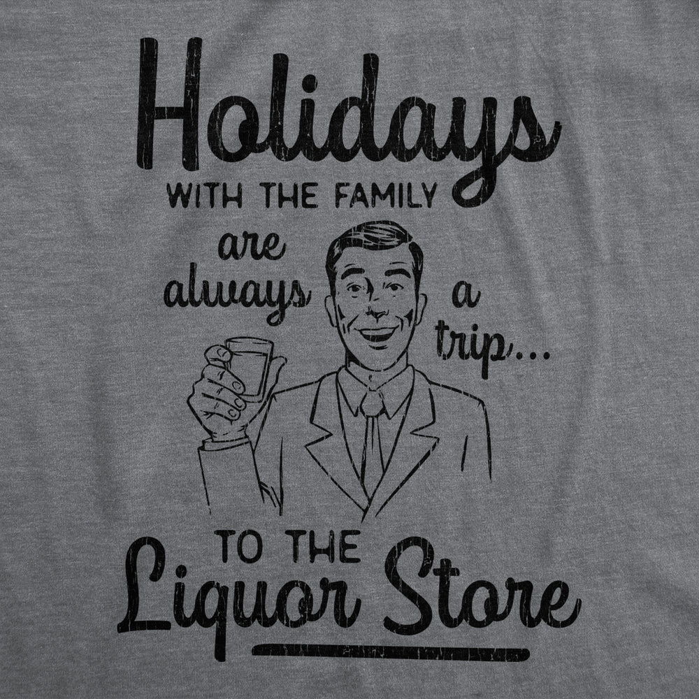 Mens Holidays With The Family Are A Trip To The Liquor Store Tshirt Funny Christmas Tee Image 2