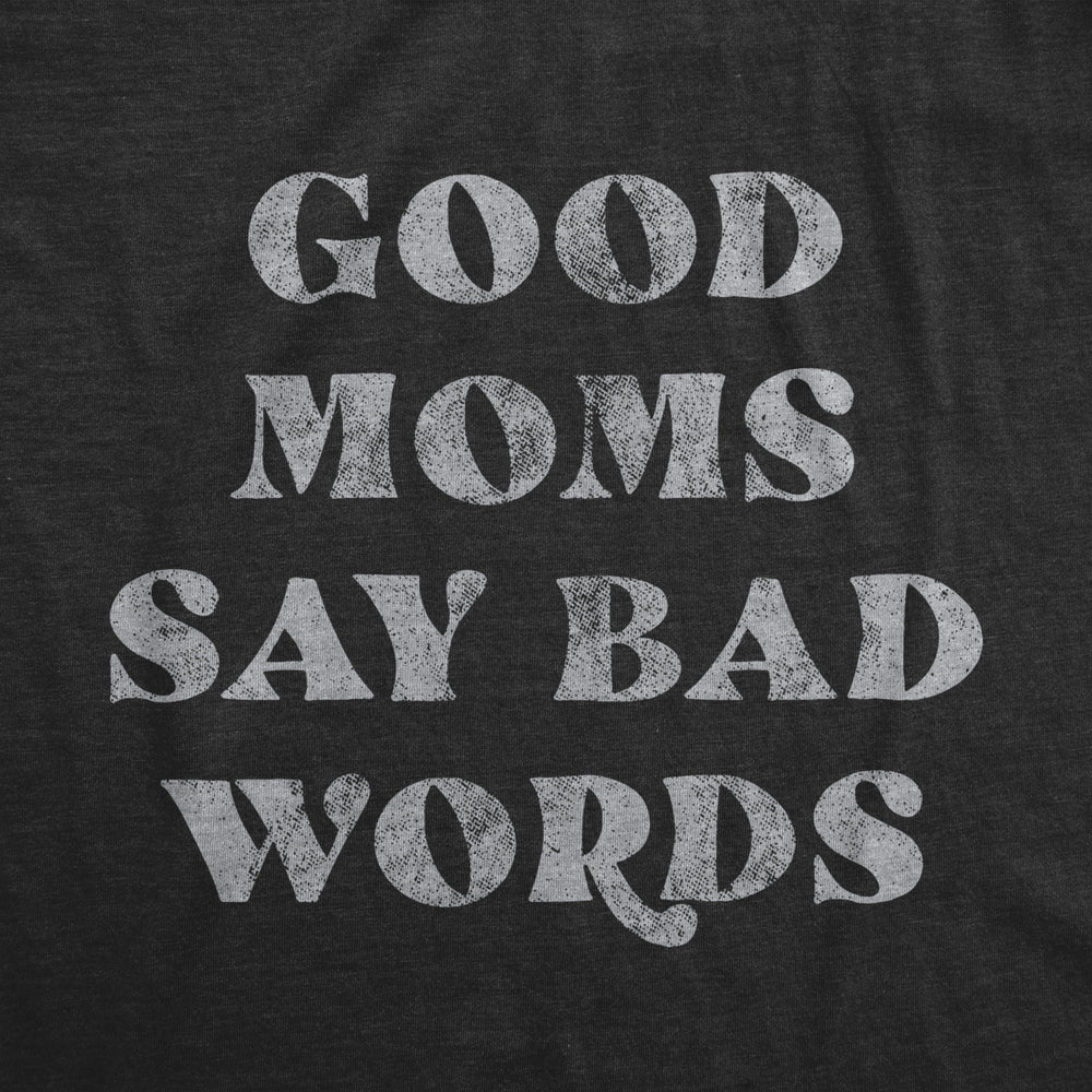 Womens Good Moms Say Bad Words Tshirt Funny Swear Curse Mothers Day Graphic Tee Image 2