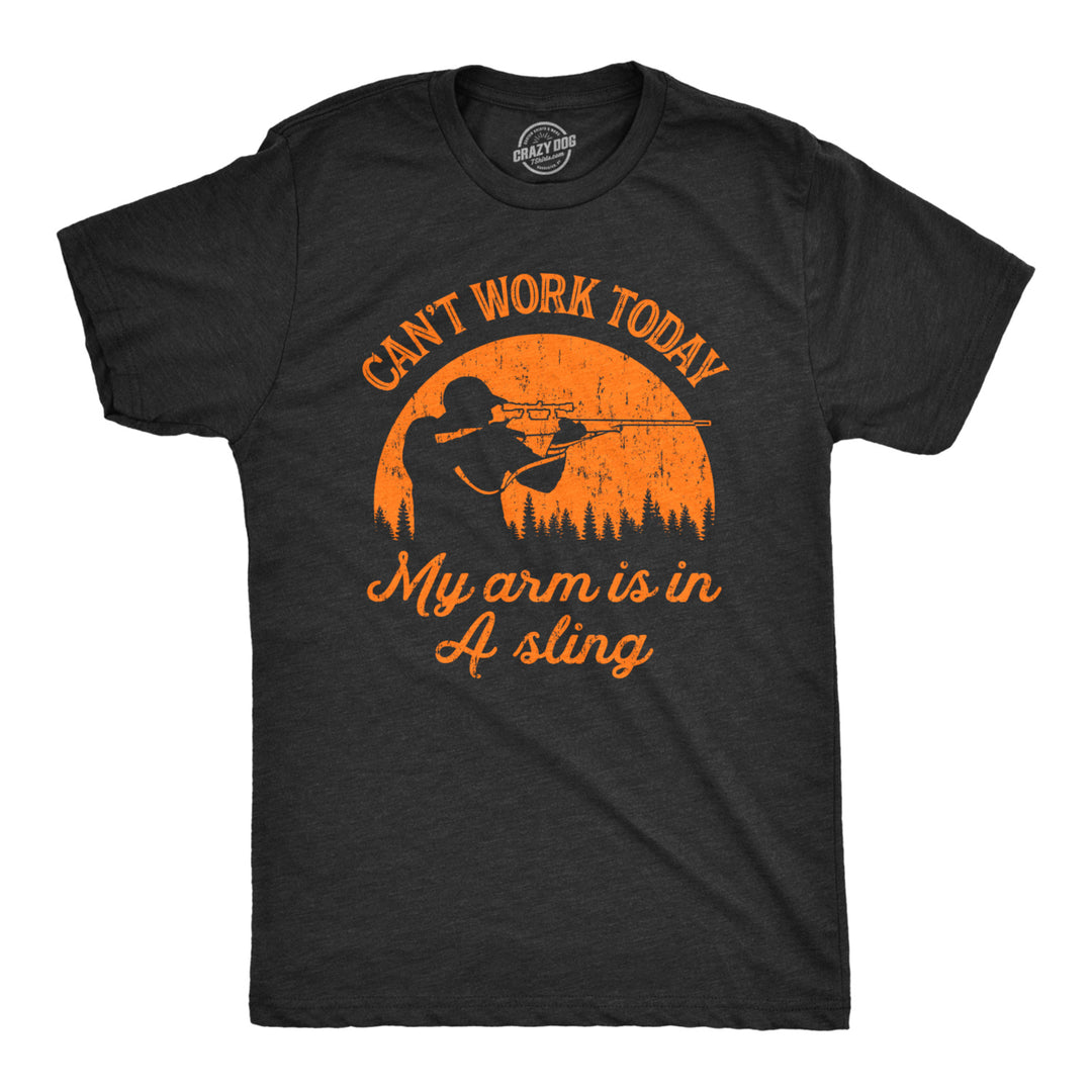 Mens Cant Work Today My Arm Is In A Sling T shirt Funny Hunting Deer Hunter Gift Image 1