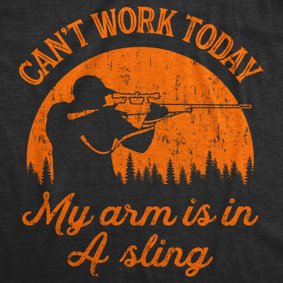 Mens Cant Work Today My Arm Is In A Sling T shirt Funny Hunting Deer Hunter Gift Image 2