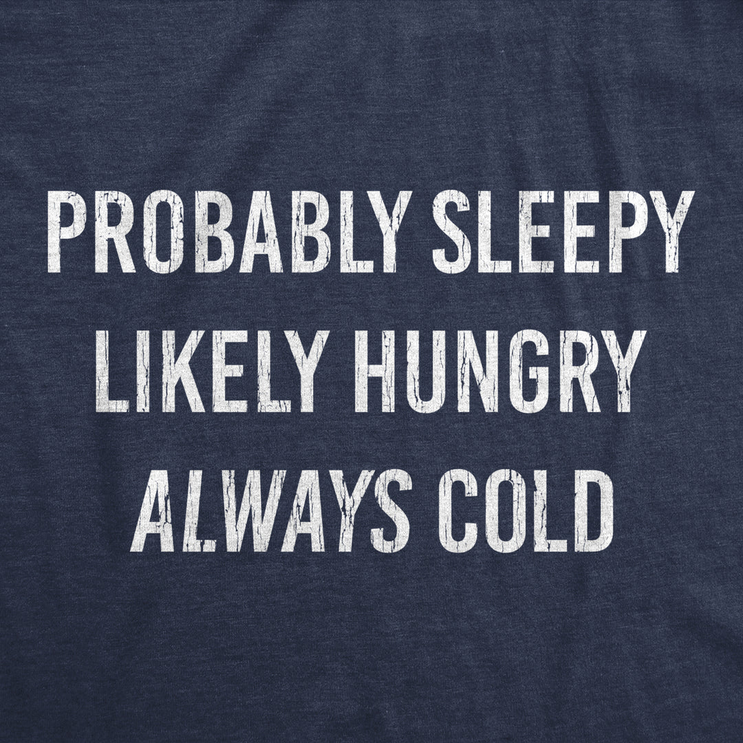 Womens Probably Sleeply Likely Hungry Always Cold Tshirt Funny Mood Graphic Novelty Tee Image 2