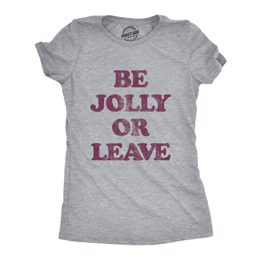 Womens Be Jolly Or Leave Tshirt Funny Christmas Party Cheer Graphic Novelty Tee Image 1