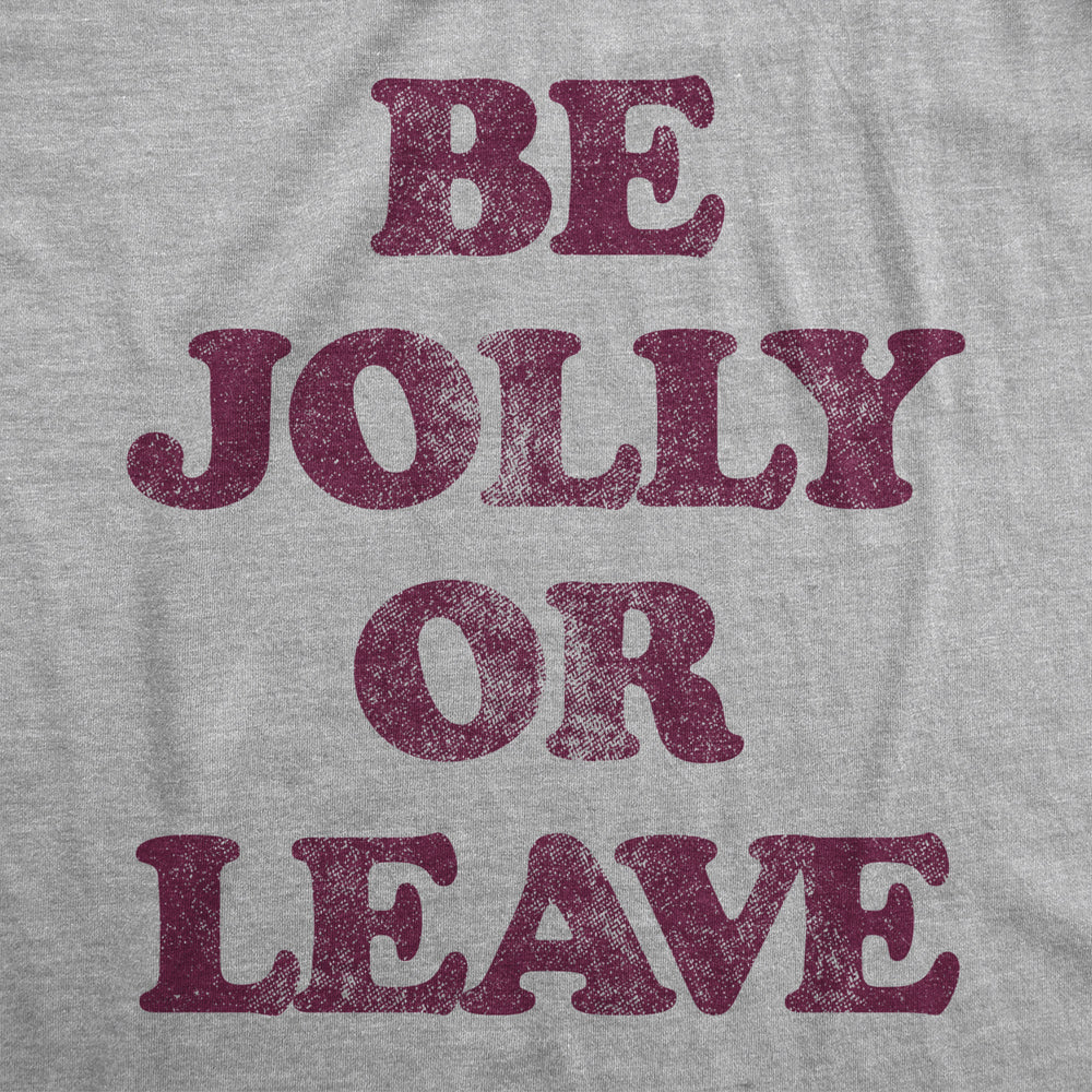 Womens Be Jolly Or Leave Tshirt Funny Christmas Party Cheer Graphic Novelty Tee Image 2