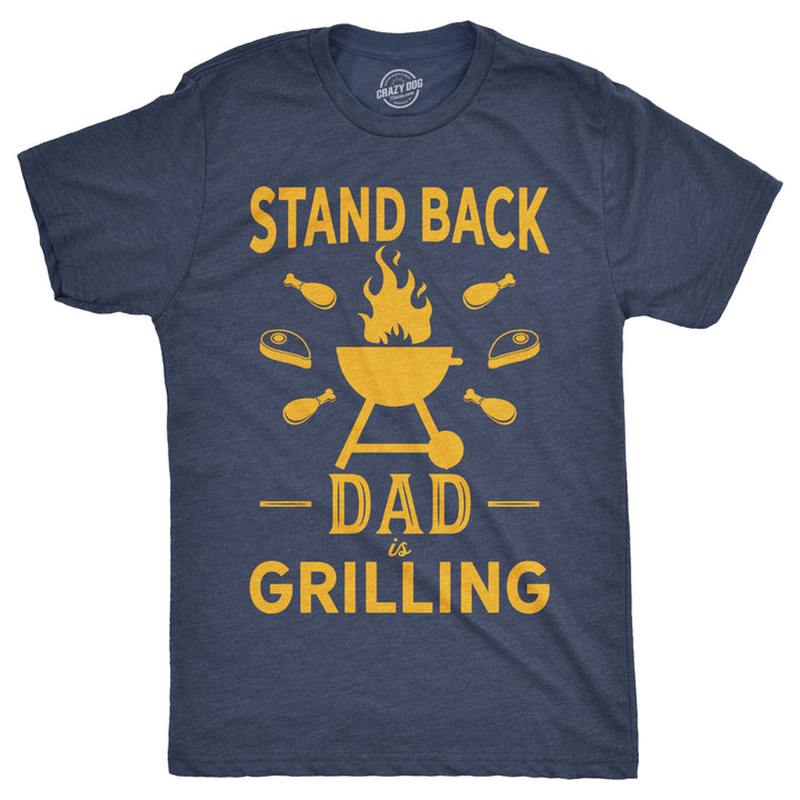 Mens Stand Back Dad Is Grilling Tshirt Funny Fathers Day BBQ Tee For Guys Image 1