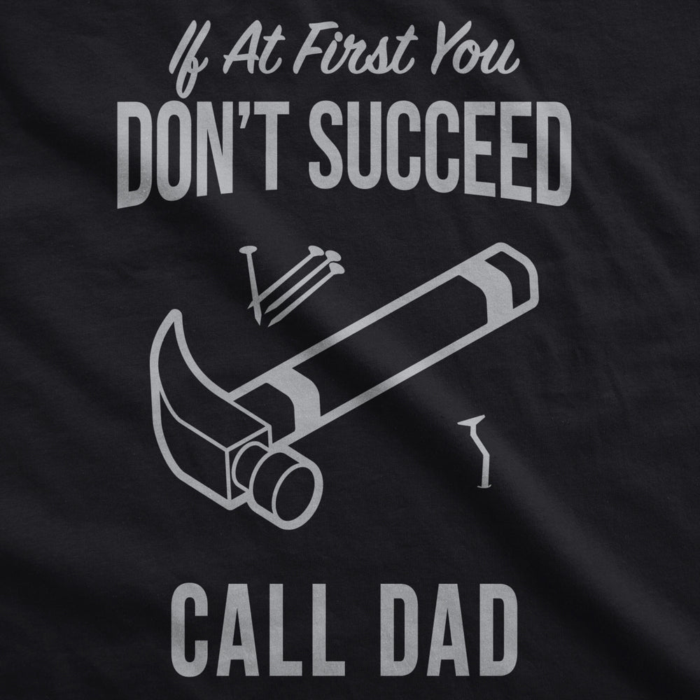 Mens Dont Succeed Call Dad Funny Shirts for Dads Hilarious Fathers Day T shirt Image 2