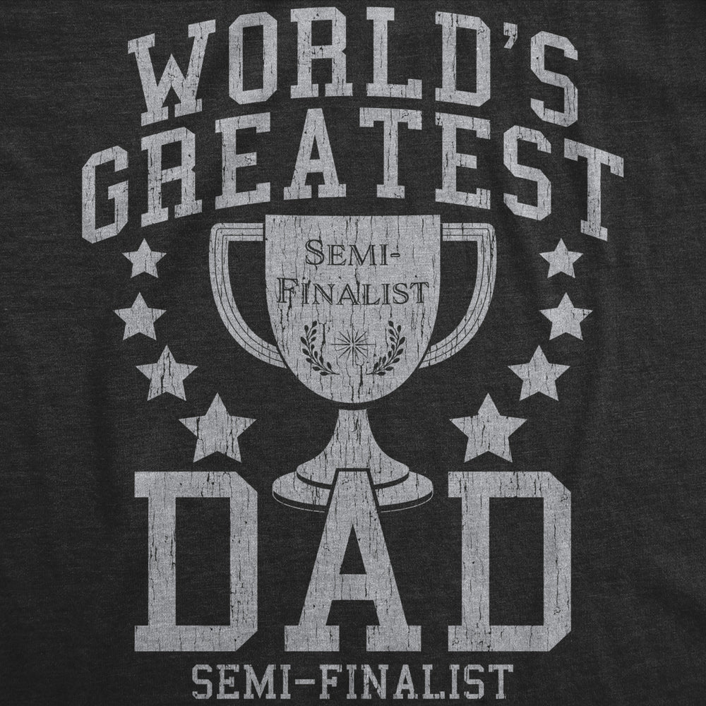 Mens Worlds Greatest Dad Semi-Finalist Tshirt Funny Fathers Day Graphic Tee Image 2