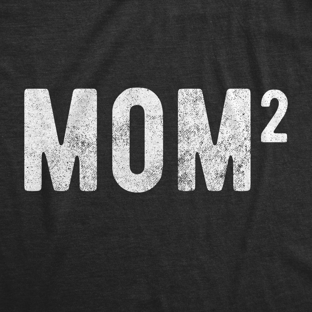 Womens Mom Of Two Tshirt Funny Mothers Day Math Squared Adulting Graphic Tee Image 2