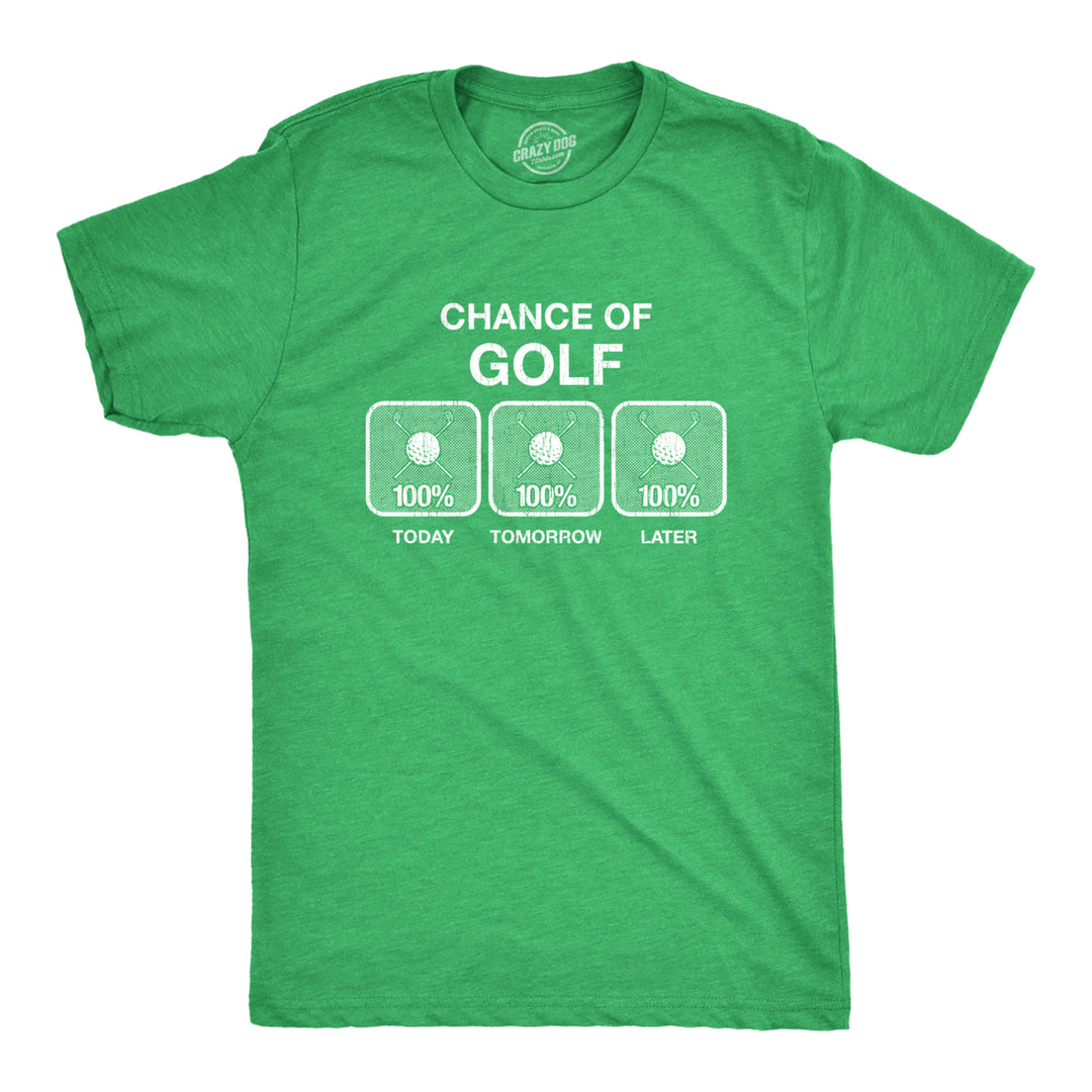 Mens 100% Chance Of Golf Tshirt Summer Sports Hole In One Novelty Tee Image 1