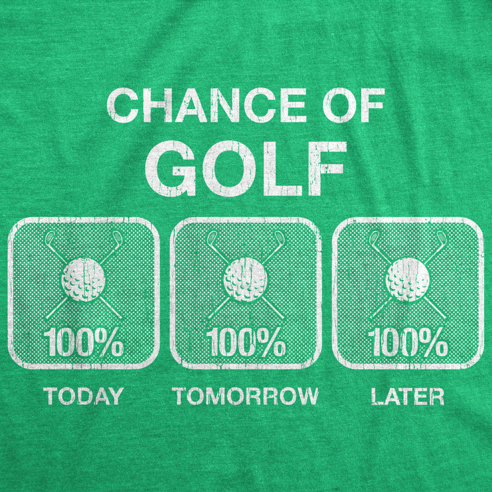 Mens 100% Chance Of Golf Tshirt Summer Sports Hole In One Novelty Tee Image 2