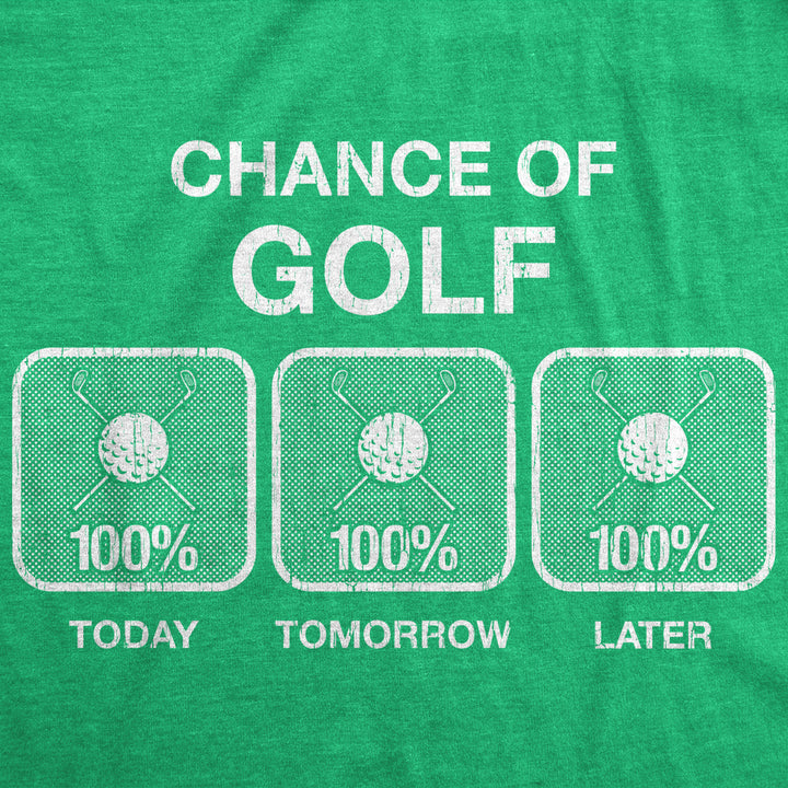 Mens 100% Chance Of Golf Tshirt Summer Sports Hole In One Novelty Tee Image 2