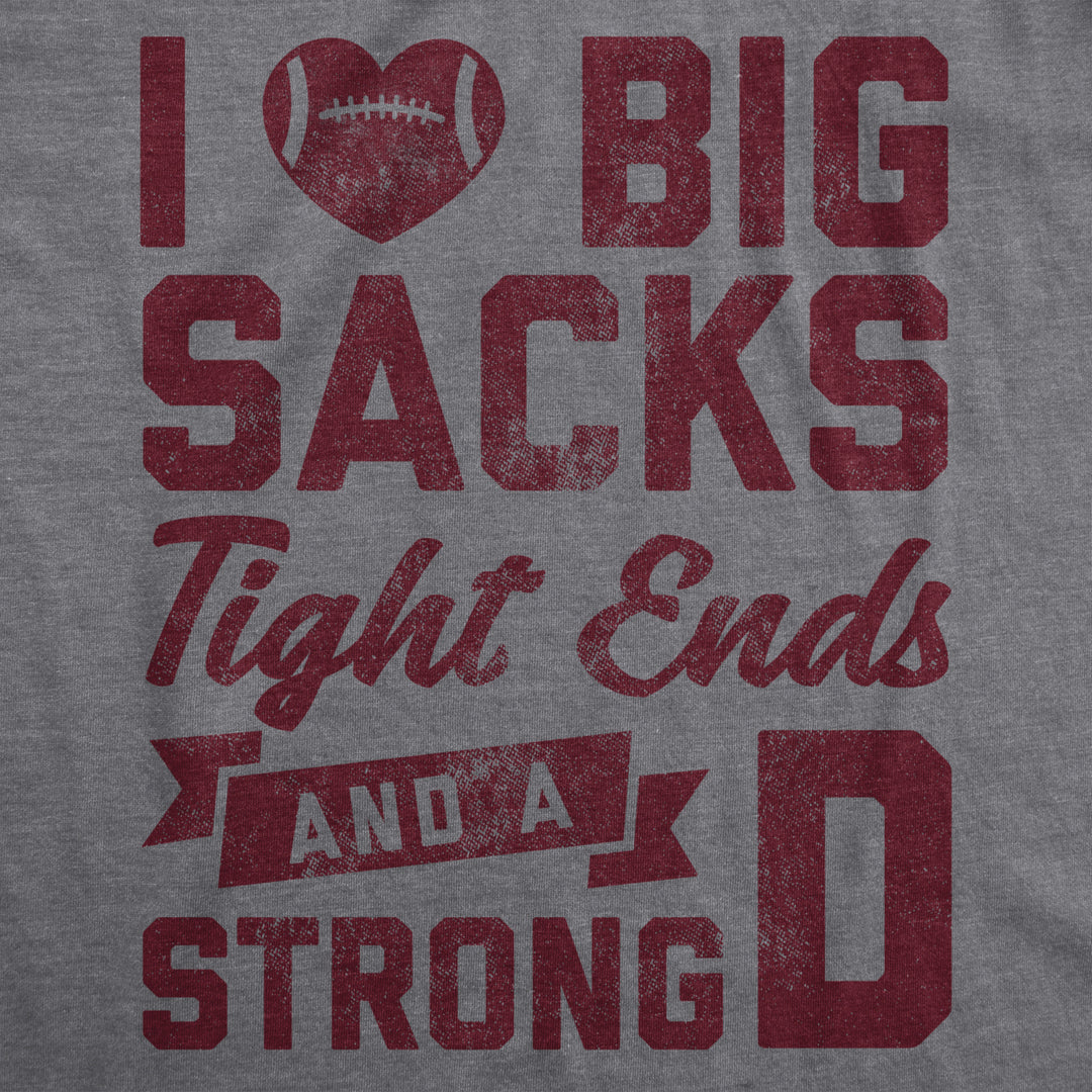 Womens I Love Big Sacks Tight Ends And A Strong D Tshirt Funny Football Tee Image 2