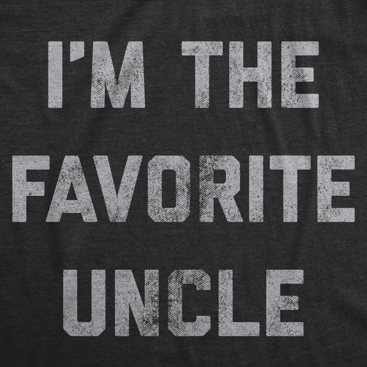 Mens Im The Favorite Uncle Tshirt Funny Family Niece Nephew Tee Image 2