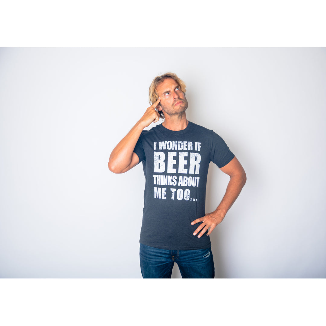 Mens I Wonder If Beer Thinks About Me Too Funny Sarcastic Drinking Tee Image 4