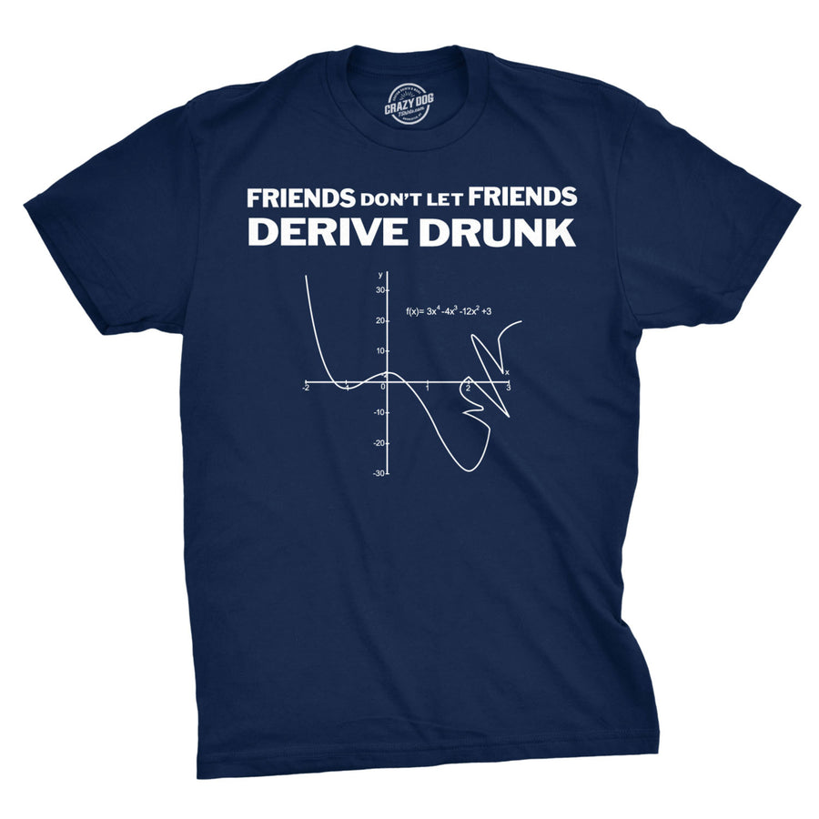 Dont Drink And Derive T Shirt Funny Math Teacher Hilarious Drinking Graph Tee Image 1