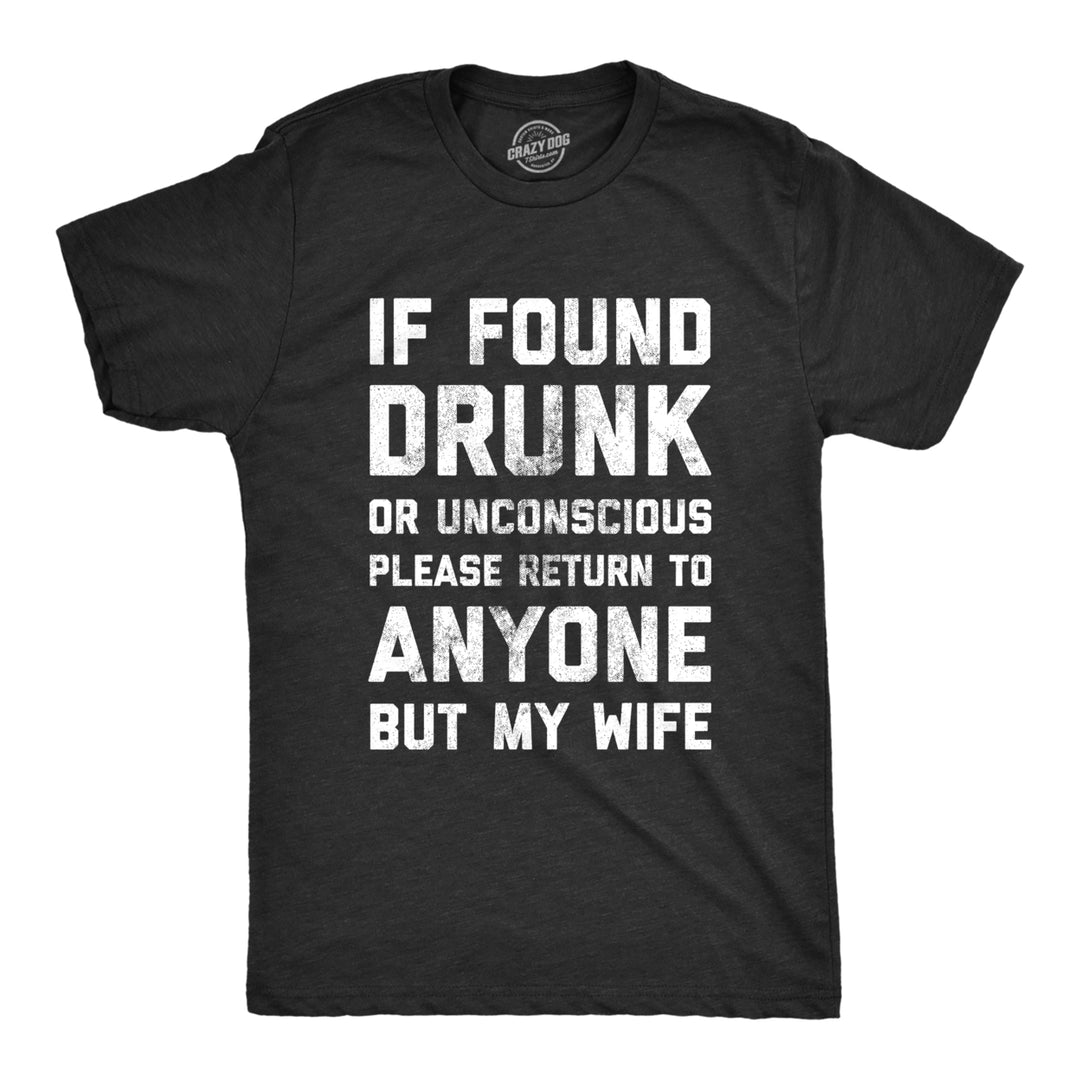 Mens If Found Drunk Please Return To Anyone But My Wife Tshirt Funny Drinking Tee Image 1