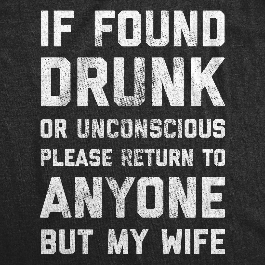 Mens If Found Drunk Please Return To Anyone But My Wife Tshirt Funny Drinking Tee Image 2