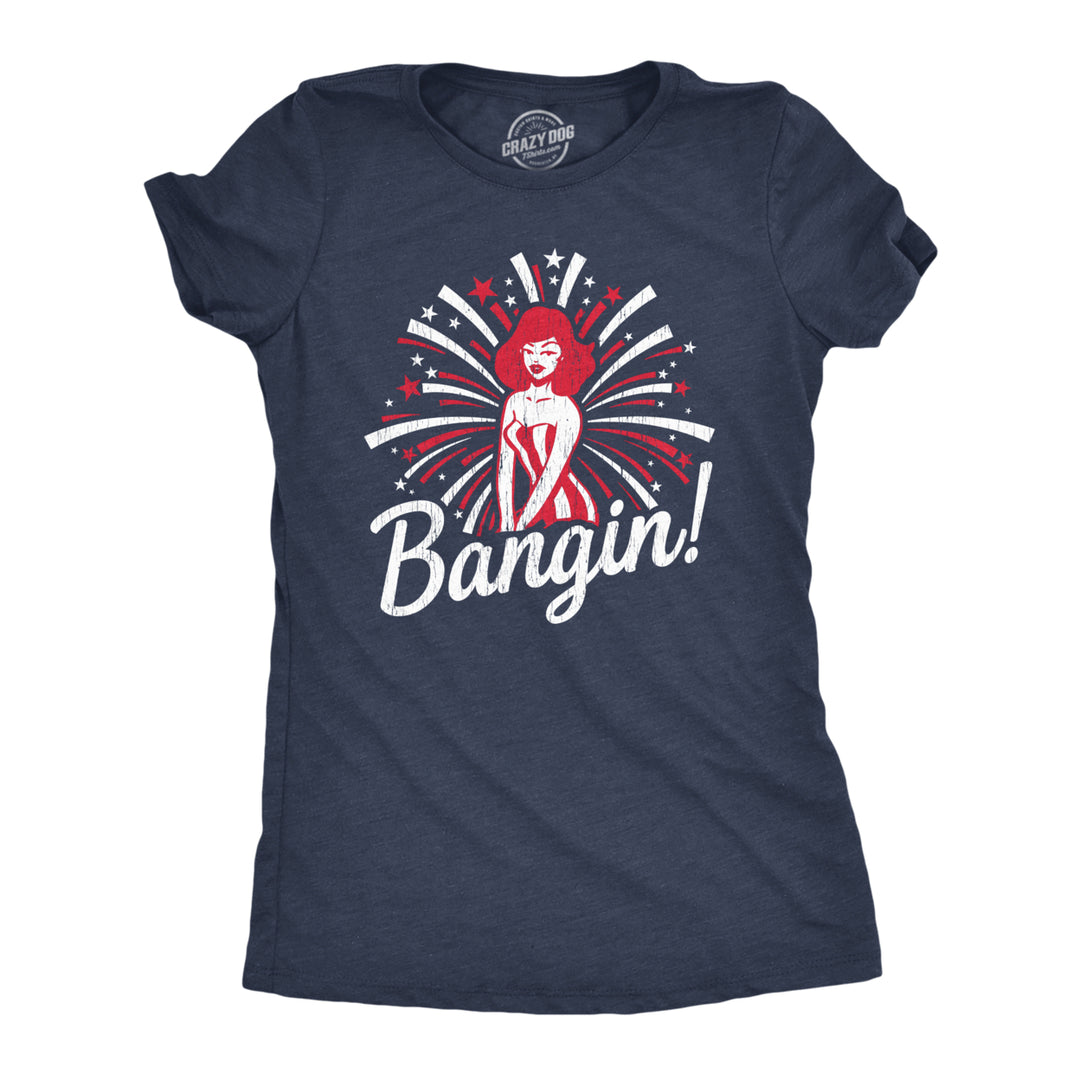 Womens Bangin Tshirt Funny 4th of July Independance Day Fireworks Patriotic Graphic Tee Image 1