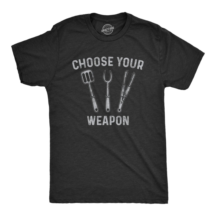 Mens Choose Your Weapon Tshirt Funny Grill Utensils Backyard BBQ Cookout Fathers Day Tee Image 1