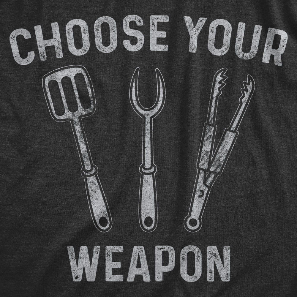 Mens Choose Your Weapon Tshirt Funny Grill Utensils Backyard BBQ Cookout Fathers Day Tee Image 2