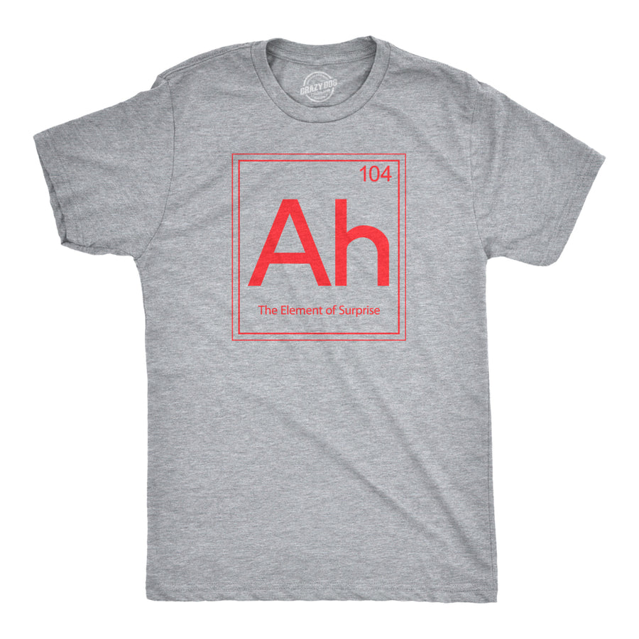 Ah! The Element Of Surprise T Shirt Funny Sarcastic Science Periodic Table Tee Image 1