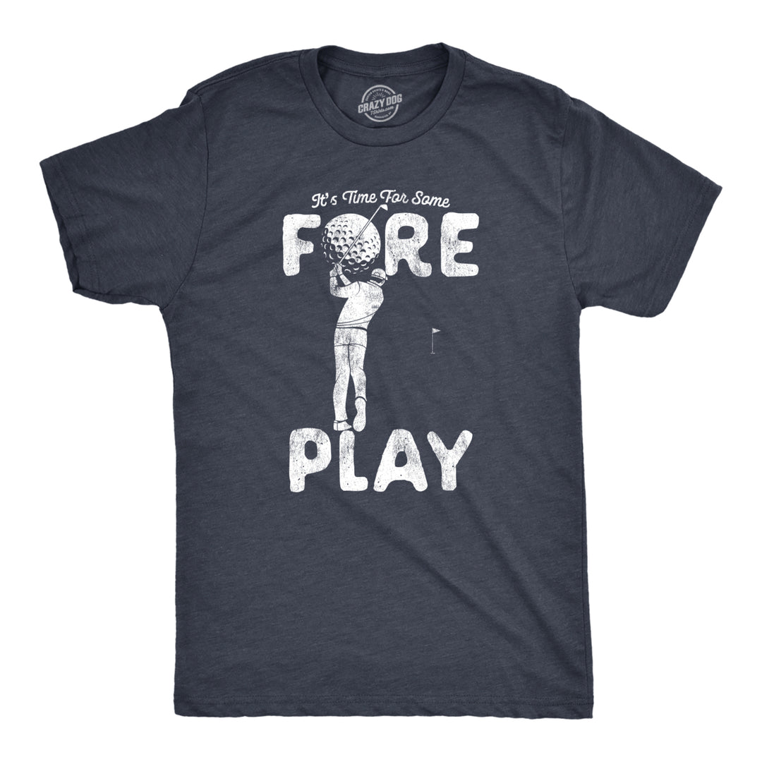 Mens Its Time For Some Foreplay Tshirt Funny Golf Sexual Innuendo Graphic Tee Image 1