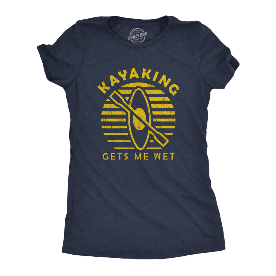 Womens Kayaking Gets Me Wet Tshirt Funny Outdoor Sexual Innuendo Paddle Graphic Tee Image 1