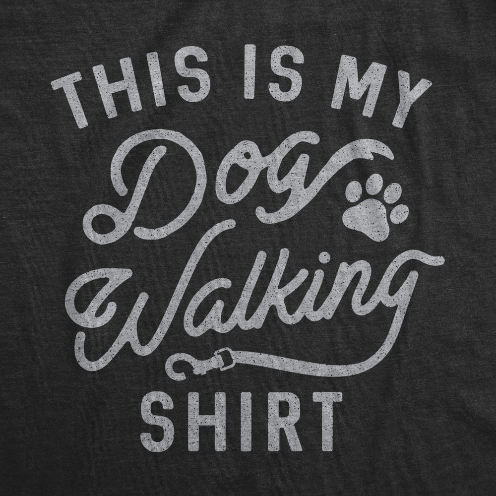 Mens This Is My Dog Walking Tshirt Funny Pet Puppy Animal Lover Furbaby Graphic Novelty Tee Image 2