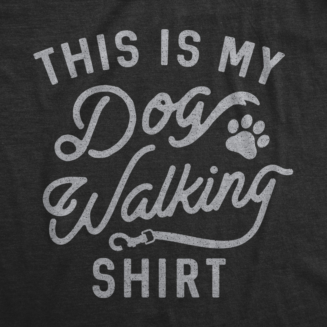 Womens This Is My Dog Walking Tshirt Funny Pet Puppy Animal Lover Furbaby Graphic Novelty Tee Image 2