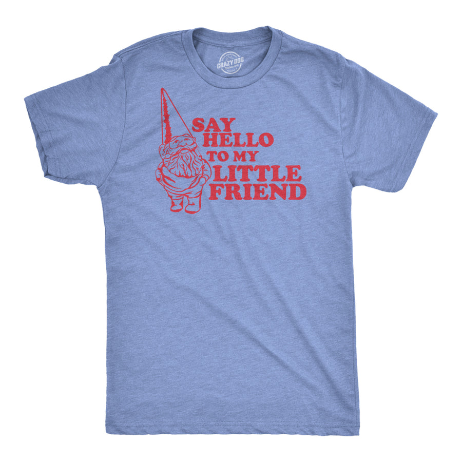 Say Hello to My Little Friend TShirt Funny Lawn Gnome Movie Quote Tee Image 1